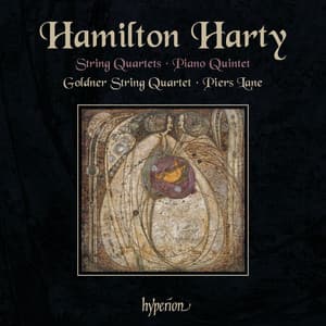 Hamilton Harty: String Quartets & Piano Quintet - Hamilton Harty