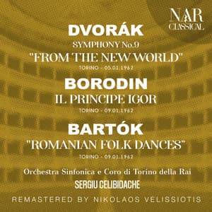 DVORÁK: SYMPHONY No. 9 "FROM THE NEW WORLD"; BORODIN: IL PRINCIPE IGOR; BARTÓK: "ROMANIAN FOLK DANCES, FOR ORCHESTRA" - Sergiu Celibidache
