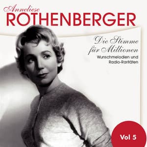 Die Stimme für Millionen. Wunschmelodien und Radio-raritäten, Vol. 5 - Anneliese Rothenberger