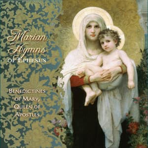 Marian Hymns at Ephesus - Benedictines of Mary, Queen of Apostles