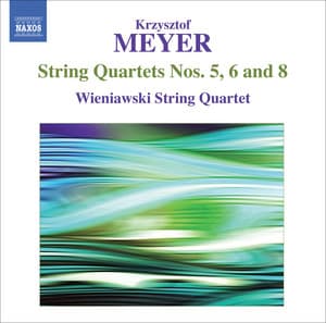 Meyer: String Quartets Nos. 5, 6 and 8 - Krzysztof Meyer