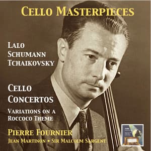 Cello Masterpieces: Pierre Fournier Plays Lalo, Schumann & Tchaikovsky - Pierre Fournier