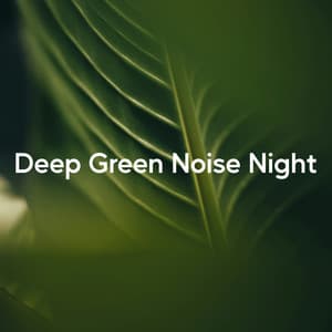 Deep Green Noise Night - Nature Sounds Collective