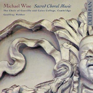 Michael Wise: Sacred Choral Music - Choir of Gonville & Caius College, Cambridge