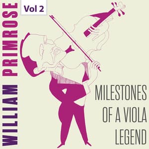Milestones of a Viola Legend: William Primrose, Vol. 2 - William Primrose