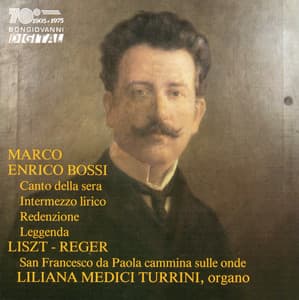 Bossi & Liszt: Composizioni per organo - Marco Enrico Bossi