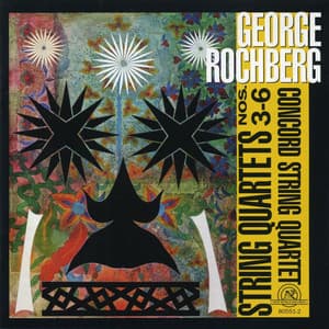 George Rochberg: String Quartets 3-6 - George Rochberg