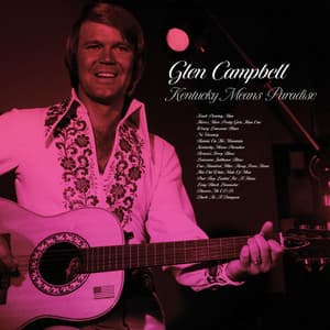 Kentucky Means Paradise - Glen Campbell