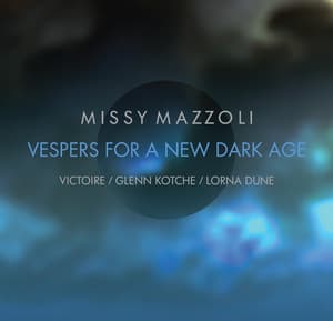 Missy Mazzoli: Vespers for a New Dark Age - Missy Mazzoli
