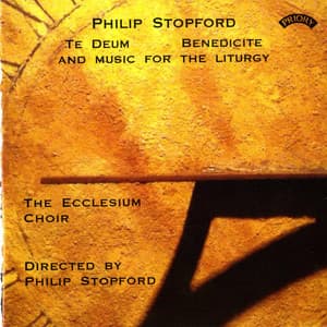 Philip Stopford: Te Deum, Benedicite & Music for the Liturgy - Philip Stopford