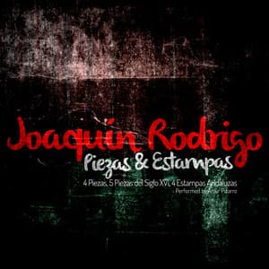 Joaquín Rodrigo: Piezas & Estampas - Joaquín Rodrigo