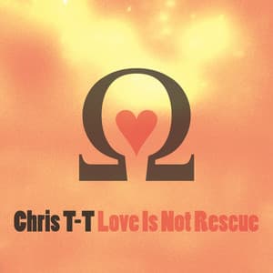 Love Is Not Rescue - Chris T-T