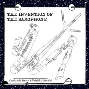 The Invention of the Saxophone - Cassiopeia Sturm