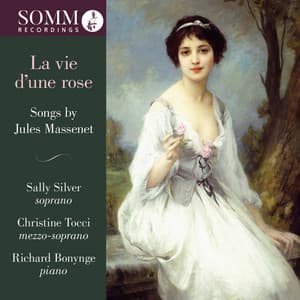 La vie d'une rose: Songs by Jules Massenet - Jules Massenet