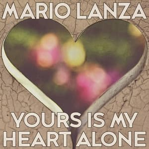 Yours Is My Heart Alone - Mario Lanza