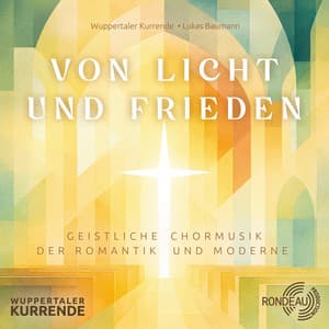 Von Licht und Frieden - Wuppertaler Kurrende