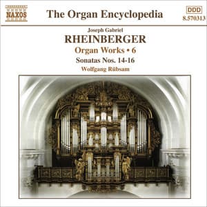 Rheinberger, J.G.: Organ Works, Vol. 6 - Josef Rheinberger