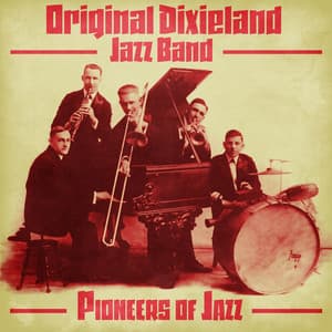 Pioneers of Jazz - Original Dixieland Jazz Band