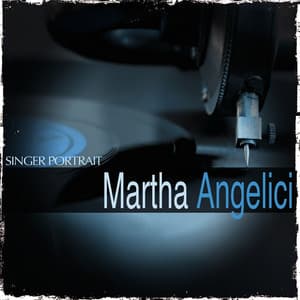 Singer Portrait: Martha Angelici - Martha Angelici