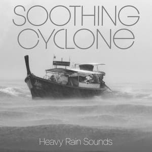 Soothing Cyclone - Heavy Rain Sounds