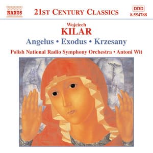 Kilar: Angelus / Exodus / Krzesany - Wojciech Kilar