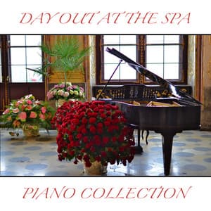 2018 A Day Out at the Spa: Piano Collection - Classical New Age Piano Music