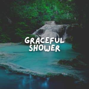 Graceful Shower - Fresh Water Sounds For Inner Peace