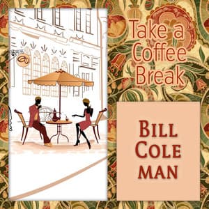 Take a Coffee Break - Bill Coleman