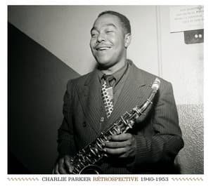 Rétrospective 1940 - 1953 - Charlie Parker