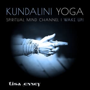 Kundalini Yoga: Spiritual Mind Channel, Wake Up! Serene Sounds Yoga, New Age Piano Energy Boost, Mindful Atmospheres, Yoga Asana, Zen Meditation and Yoga - Lisa Enney