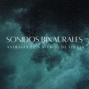 Sonidos Binaurales Astrales Con Ritmos De Lluvia - Beats binaurales MT