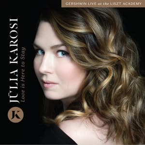 Love Is Here to Stay - Julia Karosi