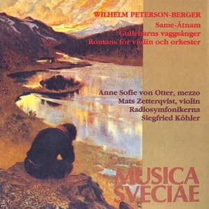 Peterson-Berger: Same-Ätnam - Gullebarns vaggsånger - Romans för violin och orkester - Wilhelm Peterson-Berger