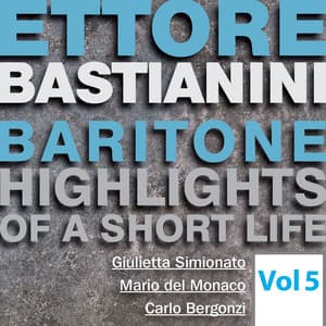 Ettore Bastianini: Highlights of a Short Life, Vol. 5 - Giuseppe Verdi