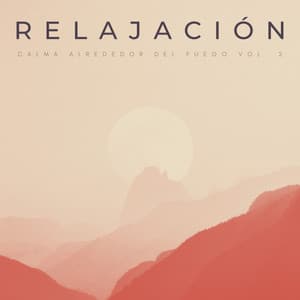 Relajación: Calma Alrededor Del Fuego Vol. 2 - Calma y Relajación