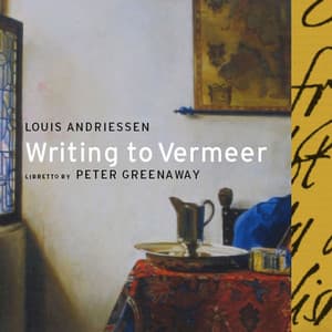 Writing to Vermeer - Louis Andriessen