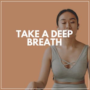 Take a Deep Breath - Relaxing Music