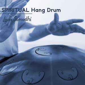 Spiritual Hang Drum: Music to Awake Your Inner Light - Lynn Samadhi