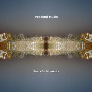 Peaceful Moments - Peaceful Music