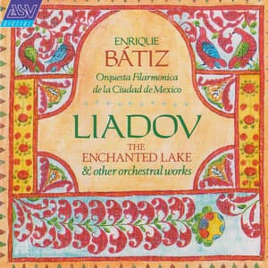 Liadov: The Enchanted Lake; 8 Russian Folk Songs; Kikimora - Anatoly Lyadov