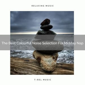 The Best Colourful Noise Selection For Midday Nap - Baby White Noise / White Noise for Babies