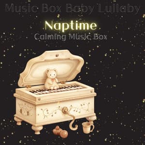 Naptime: Calming Music Box - Music Box Baby Lullaby