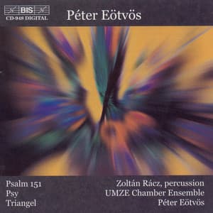 Eotvos: Psalm 151 / Psy / Triangel - Peter Eötvös