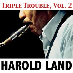 Triple Trouble, Vol. 2 - Harold Land