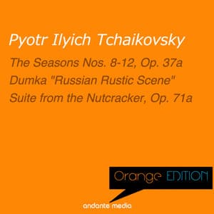 Orange Edition - Tchaikovsky: The Seasons Nos. 8-12, Op. 37a & Suite from the Nutcracker, Op. 71a - Pyotr Ilyich Tchaikovsky