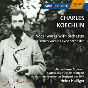 Koechlin: Vocal Works With Orchestra - Charles Koechlin