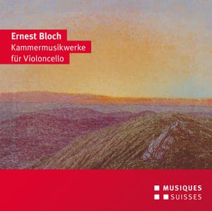 Bloch: Kammermusikwerke für Violoncello - Ernest Bloch