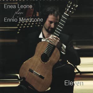 Enea Leone Plays Ennio Morricone: Eleven - Enea Leone