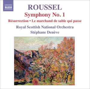 Roussel, A.: Symphony No. 1, "Le Poeme De La Foret" / Resurrection / Le Marchand De Sable Qui Passe - Albert Roussel