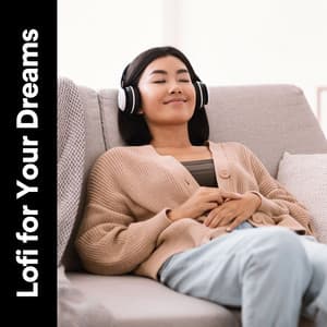 Lofi for Your Dreams - Lo-fi Beats for Sleep